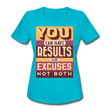 Results Or Excuses | Women's Moisture Wicking Performance T-Shirt - turquoise