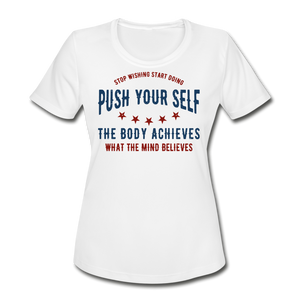 Push Yourself | Women's Moisture Wicking Performance T-Shirt - white