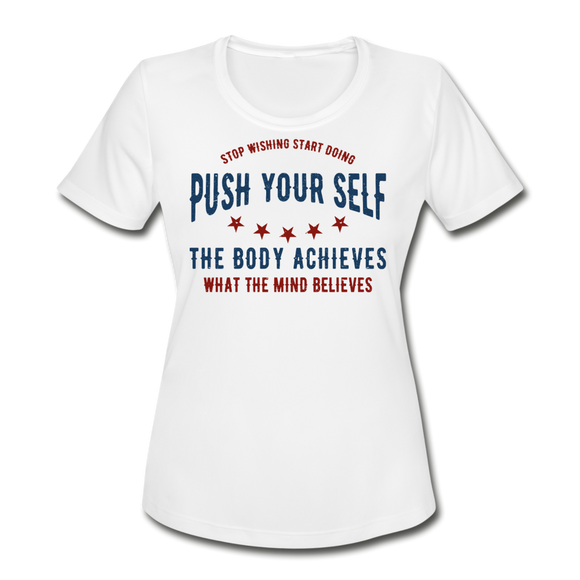 Push Yourself | Women's Moisture Wicking Performance T-Shirt - white