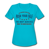 Push Yourself | Women's Moisture Wicking Performance T-Shirt - turquoise