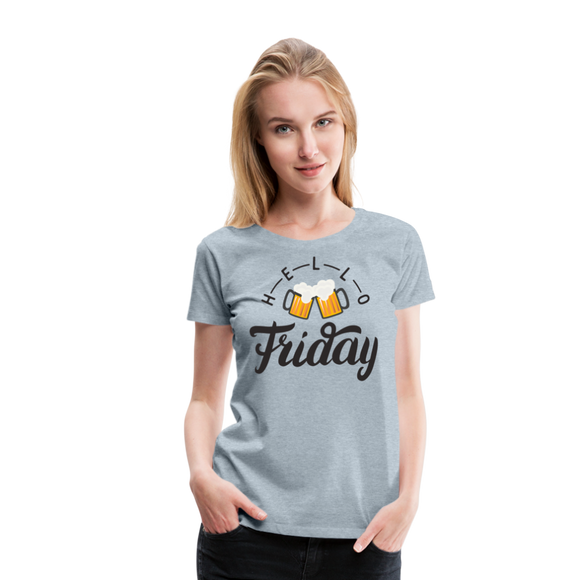 Hello Friday | Women’s Premium T-Shirt - heather ice blue