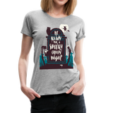 Spooky Creepy Night | Women’s Premium T-Shirt - heather gray