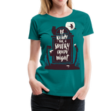 Spooky Creepy Night | Women’s Premium T-Shirt - teal